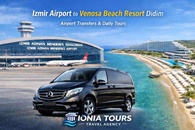 Izmir Airport to Venosa Beach Resort Didim – Airport Transfer & Daily Tours